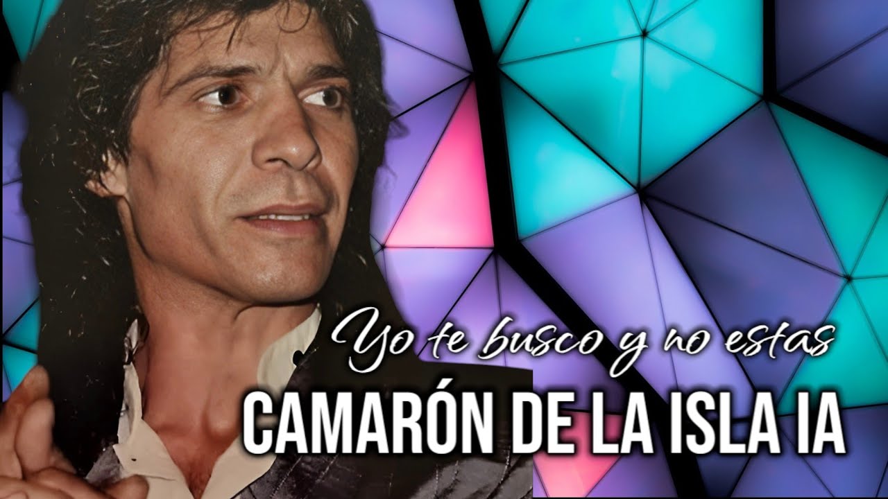 CAMARON DE LA ISLA IA yo te busco y no estás  feat bandolero