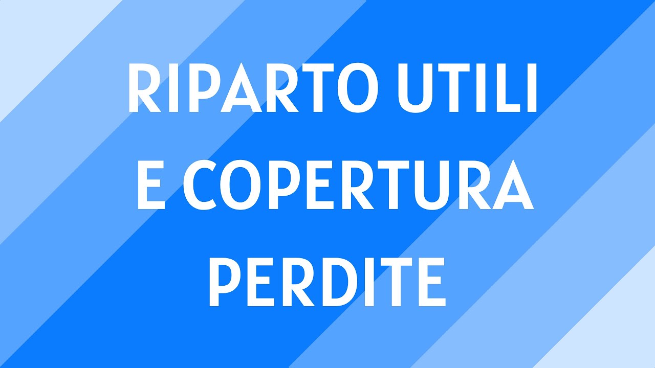 #36 Riparto Utili e Copertura Perdite