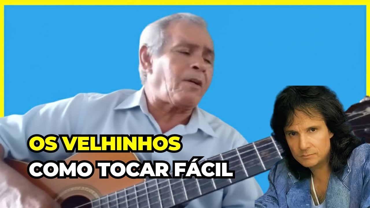 Como tocar Os Velhinhos Roberto Carlos cifra no violão