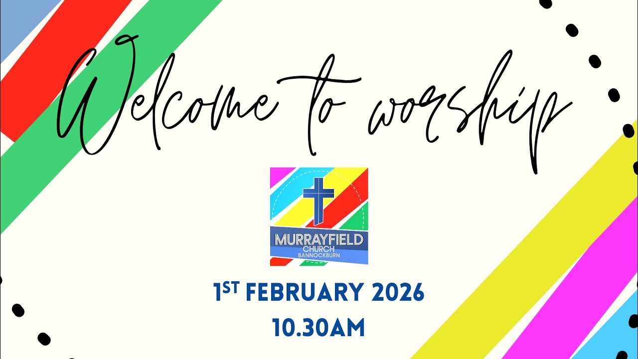 Murrayfield Sunday Worship 1st February 2026