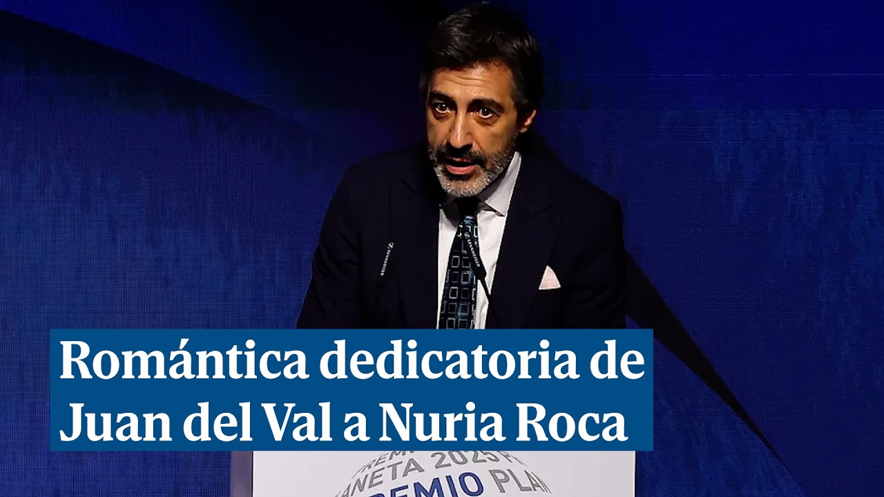 La rom&aacute;ntica dedicatoria de Juan del Val a Nuria Roca al ganar el Premio Planeta 2025