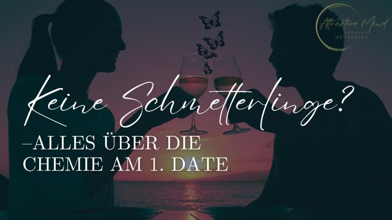 Keine Schmetterlinge ? – Alles, was du über die Chemie am 1. Date wissen solltest. (Folge 7)
