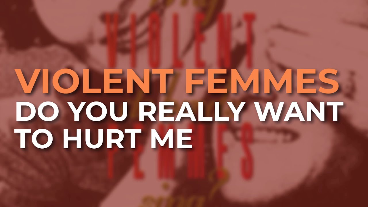 Violent Femmes - Do You Really Want To Hurt Me? (Official Audio)