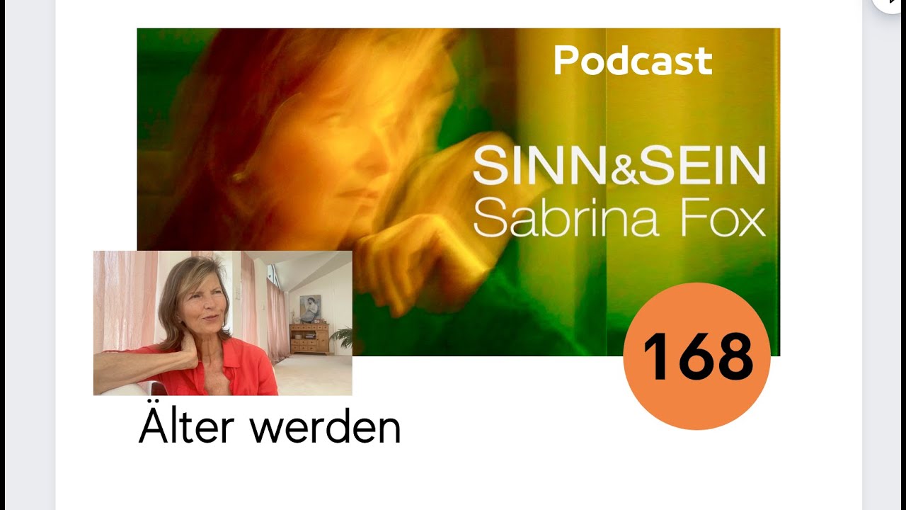 &Auml;lter werden - Sinn&Sein mit Sabrina Fox Nr. 168 - Podcast
