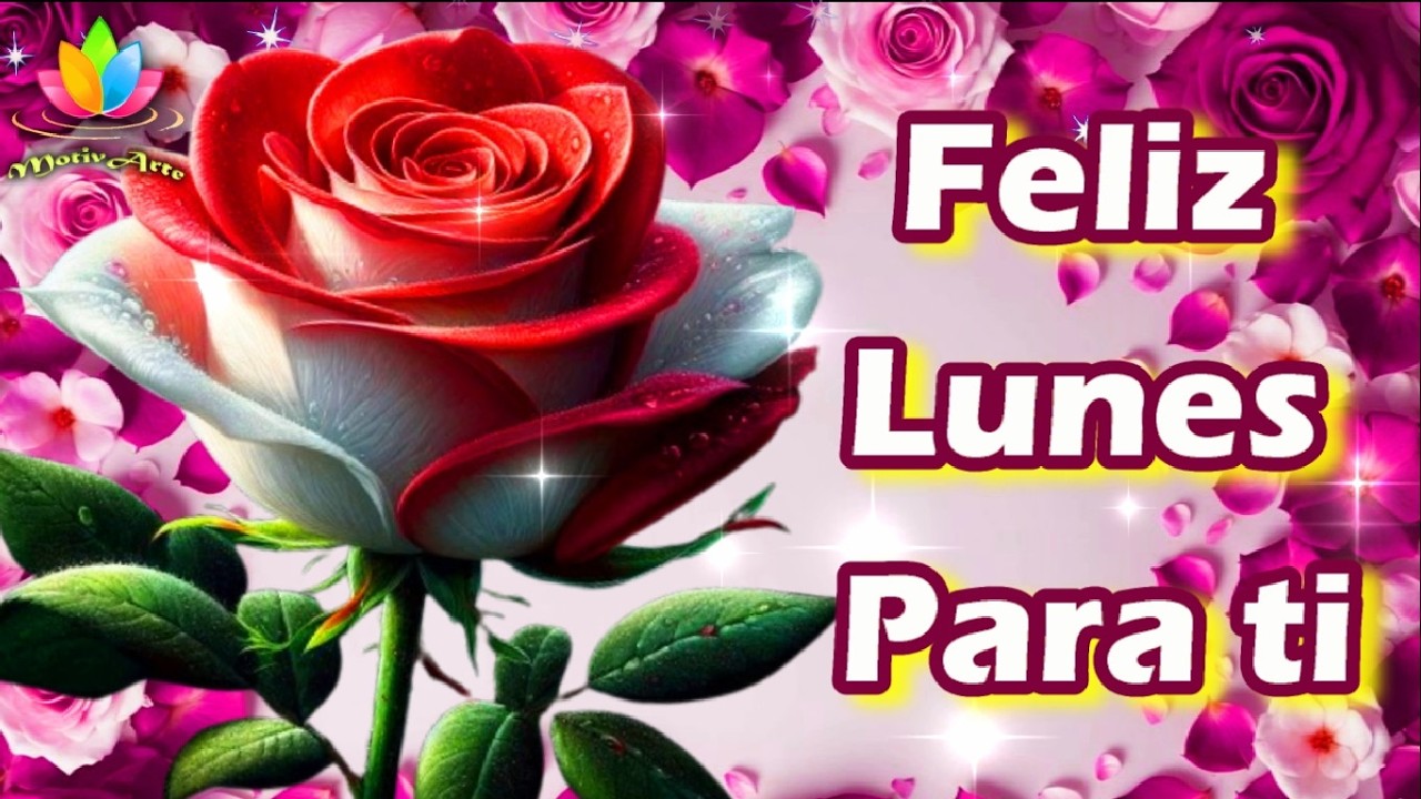 BUENOS DÍAS LUNES Bonitas Palabras para iniciar la semana FELIZ DÍA Lunes Ábrelo Escuchalo