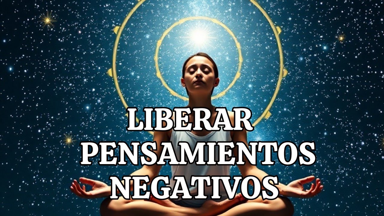 Meditación para liberar pensamientos negativos y renovar tu energía.