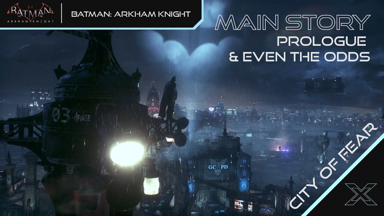 Batman: Arkham Knight : Main Story [City of Fear] -  Prologue & Even the Odds Walkthrough
