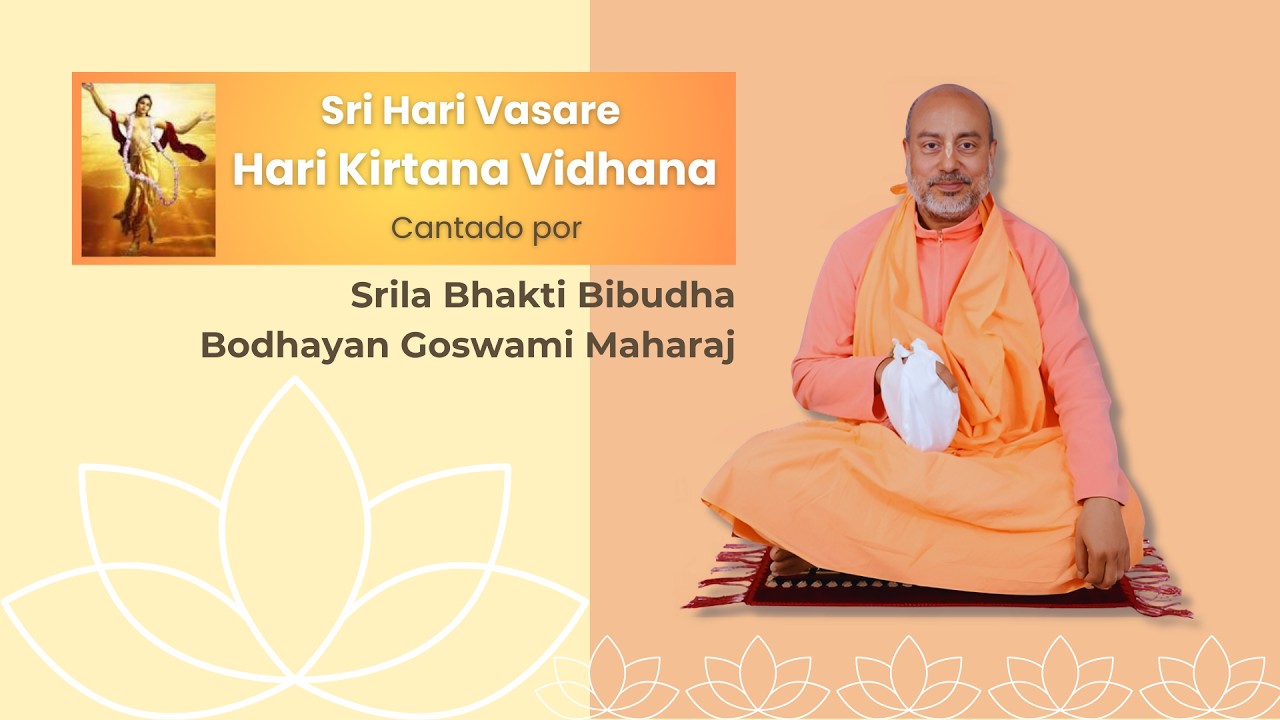 Sri Hari Vasare Hari Kirtana Vidhana (Ekadasi) cantado por SDG Srila Bhakti Bibudha Bodhayan Goswami