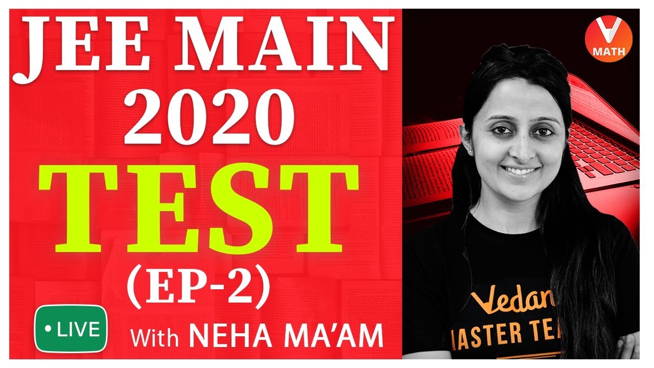 JEE Main Mock Test 2020 Episode -2 By Neha Ma'am | IIT JEE Main Maths | JEE Mains 2020 | Vedantu