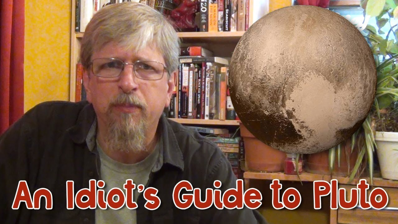 An Idiot's Guide to Pluto