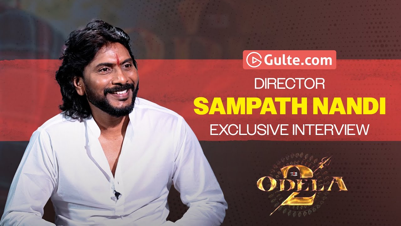 Director Sampath Nandi Exclusive Interview | #Odela2 | Gulte