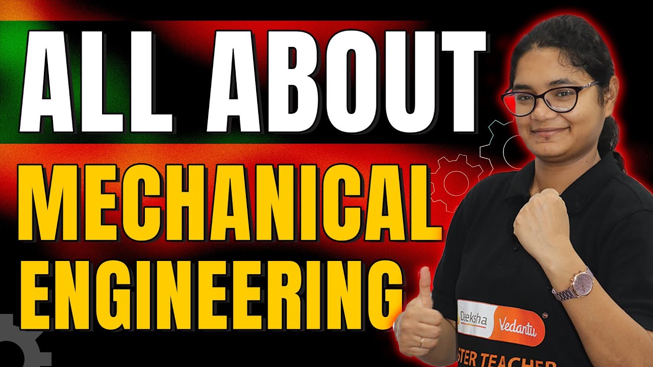All About Mechanical Engineering | Curriculum, Career Opportunities & Top Colleges for B.Tech