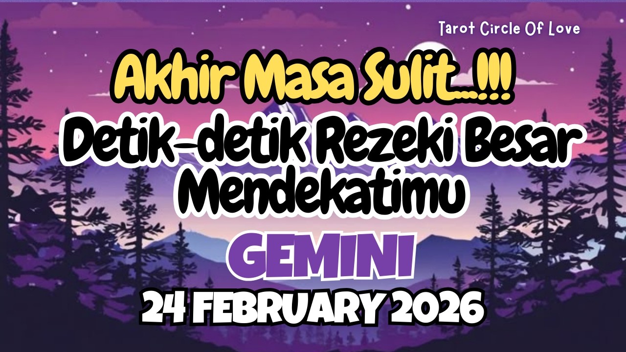 🎇GEMINI AKHIR MASA SULITMU⁉️ DETIK-DETIK REZEKI BESAR MENDEKATIMU‼️24 FEBRUARY 2025