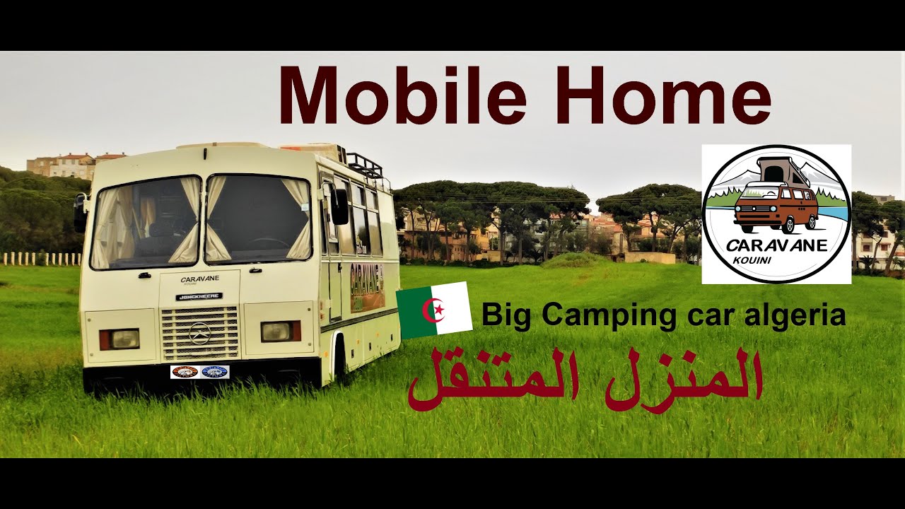 kouini caravane /المنزل المتنقل/mobile home /big camping car algeria