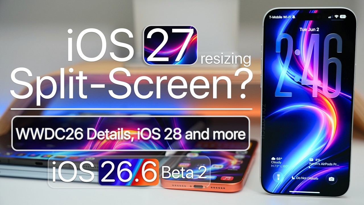iOS 27 Split View, WWDC26 Details, iPhone 18 Pro, iOS 26.6