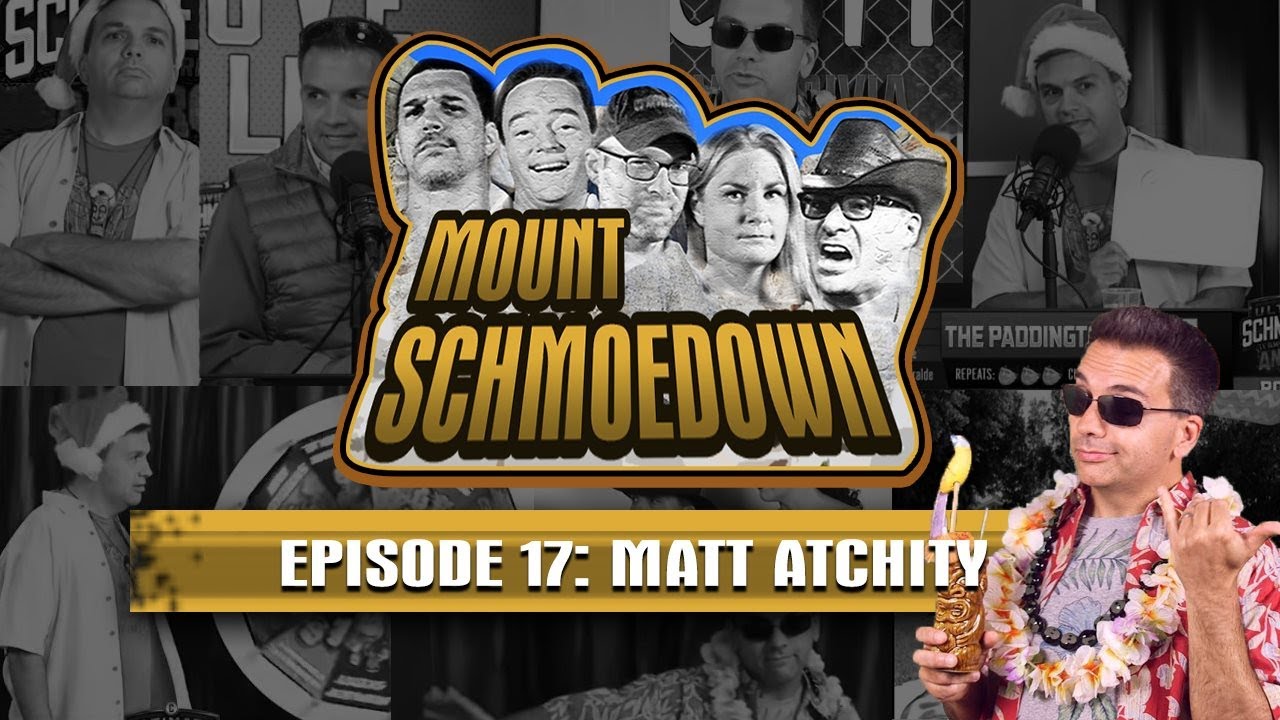 Mount Schmoedown Episode 17   Matt Atchity
