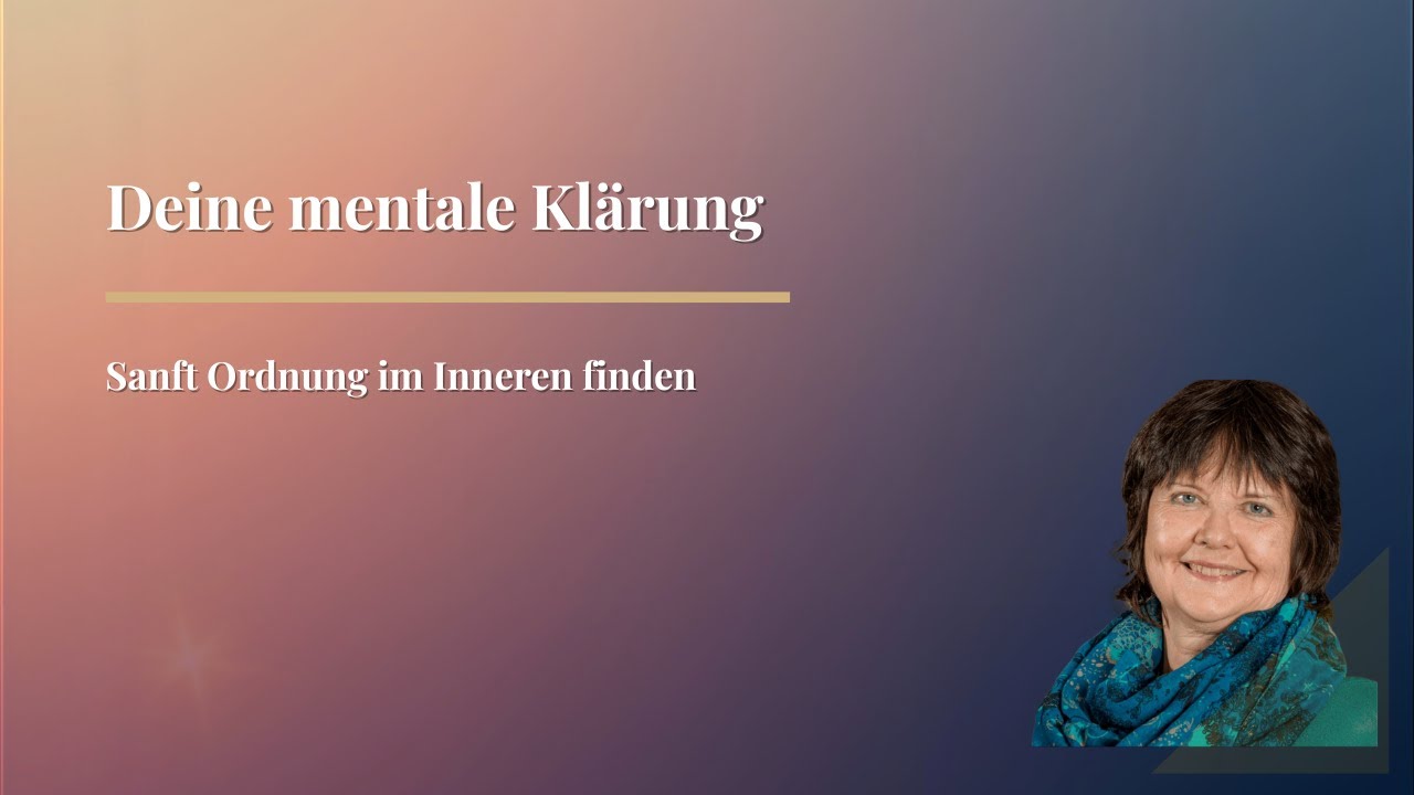 Deine mentale Klärung | Sanft Ordnung im Inneren finden