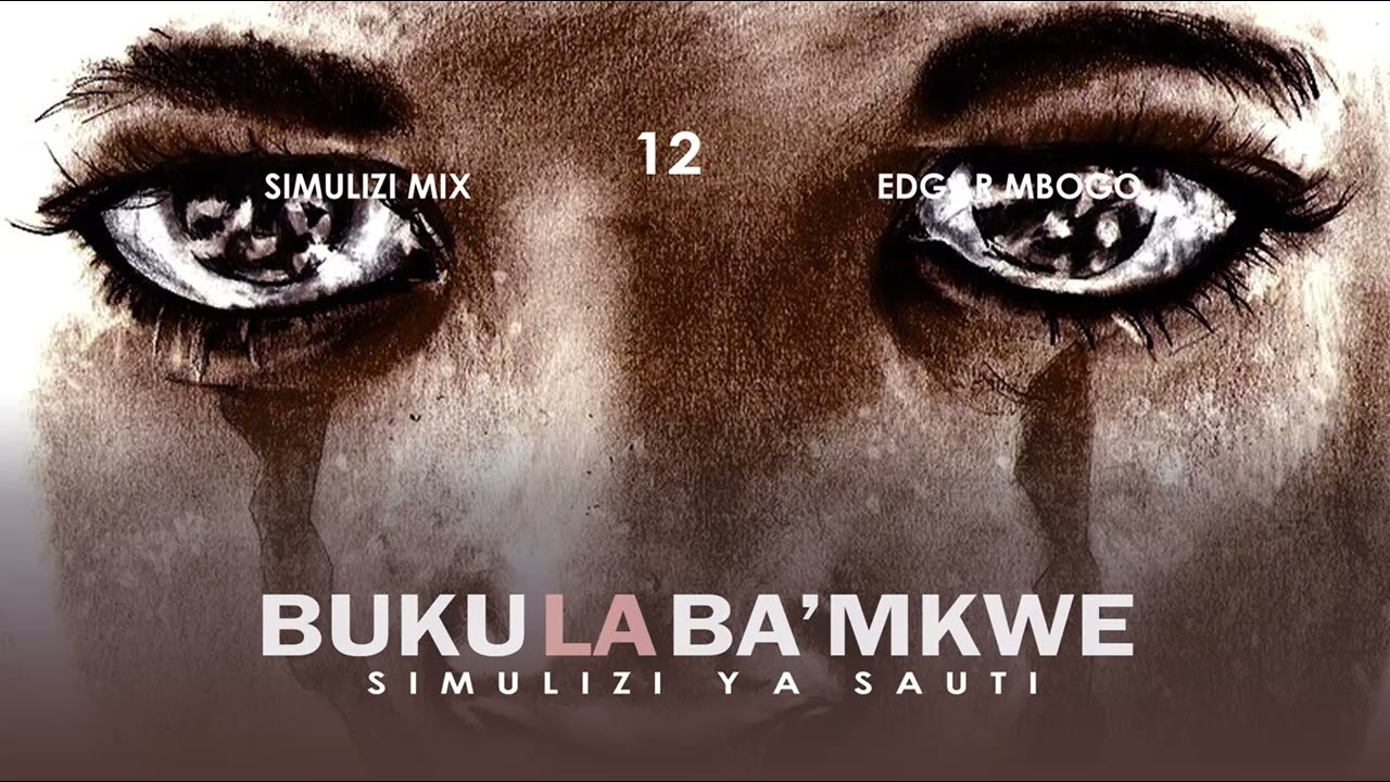 BUKU LA BABA MKWE - 12/18 SIMULIZI ZA MAPENZI.