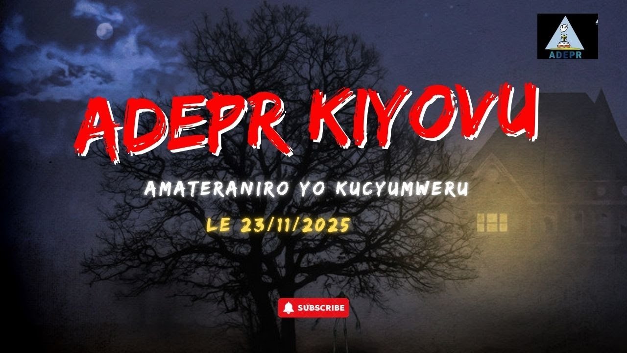 AMATERANIRO YO KUCYUMWERU  LE 23/11/2025 ADEPR KIYOVU