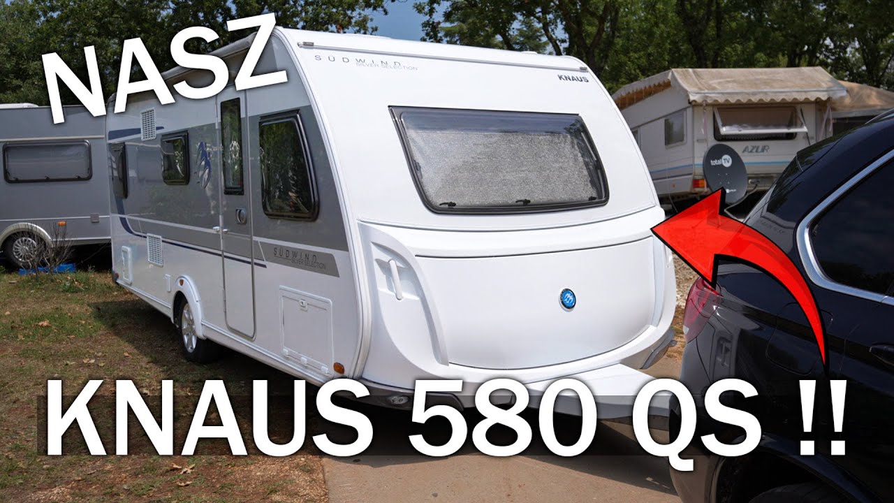 Prezentacja Naszej Przyczepy - KNAUS SÜDWIND 580 QS 2018