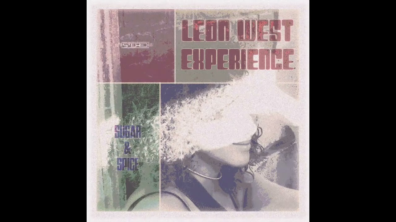 LEON WEST EXPERIENCE - Sugar & Spice