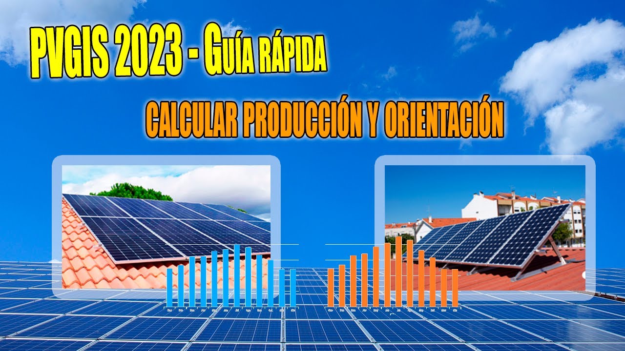 PVGIS 2023 - Guía rápida para calcular la producción, inclinación y orientación de paneles solares