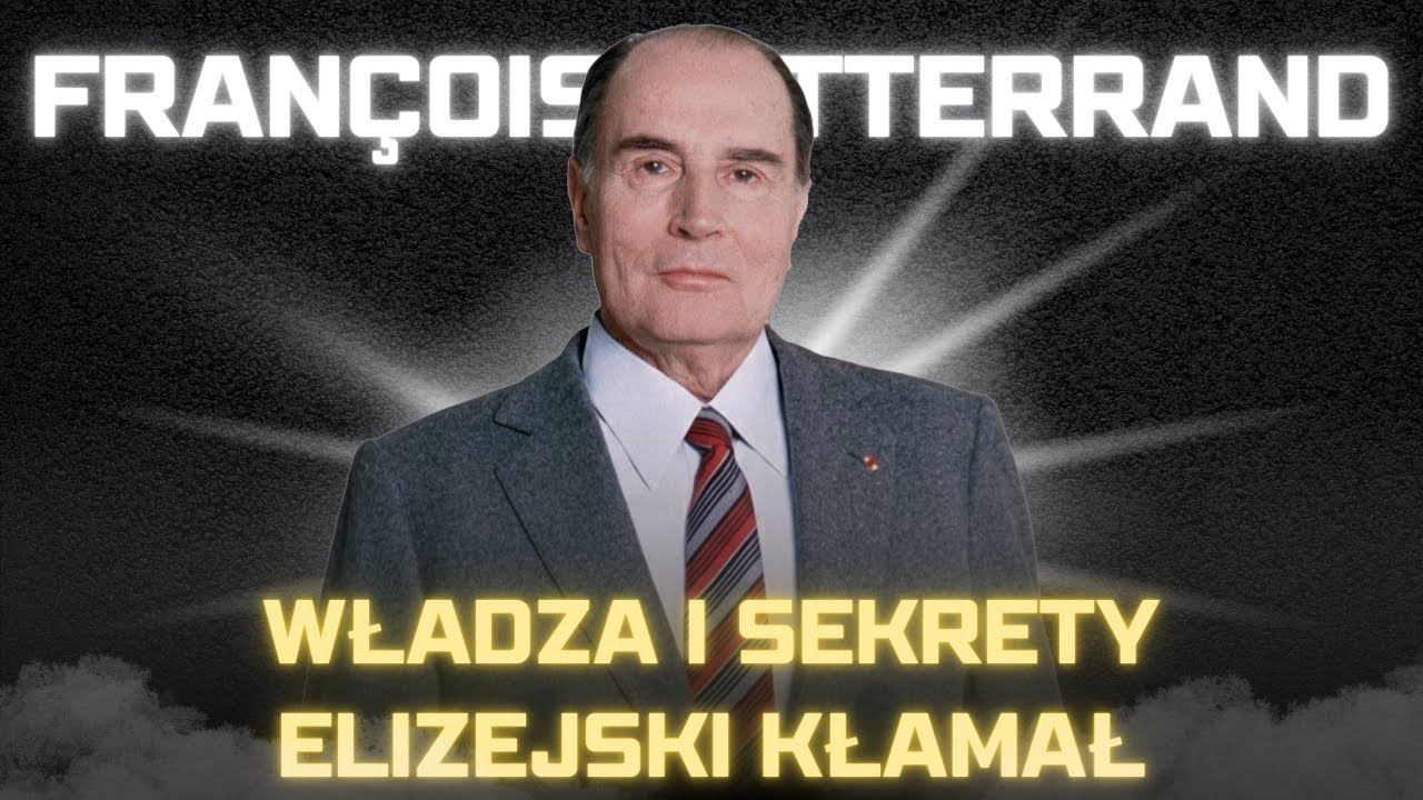Fran&ccedil;ois Mitterrand &ndash; Władza absolutna, choroba ukrywana i tajemnice Pałacu Elizejskiego
