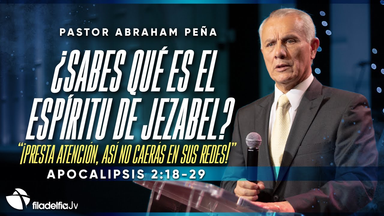 ¿Sabes qué es el espíritu de Jezabel? - Abraham Peña - 01 Octubre 2023