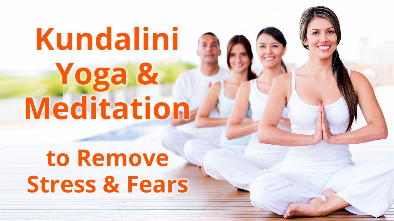 Kundalini Yoga and Meditation for Relaxation and to Relieve Stress & Fears