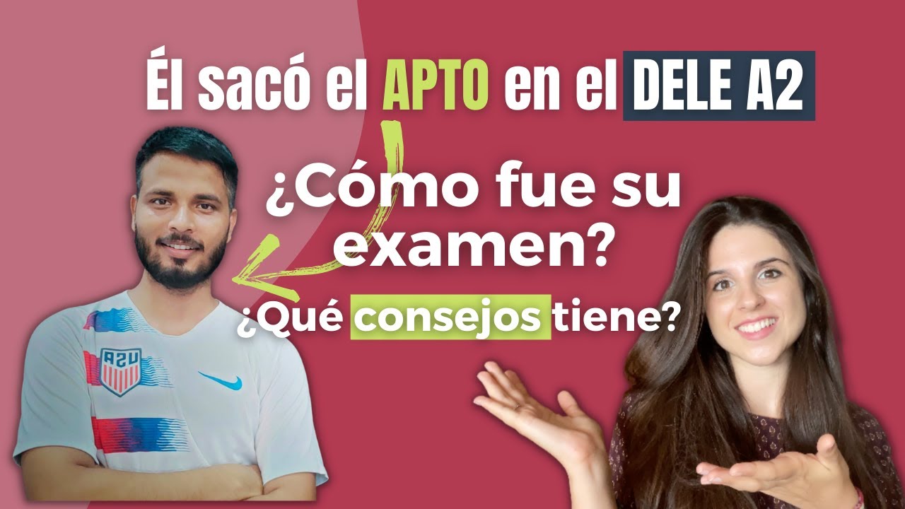Consejos de un candidato que obtuvo el APTO en el DELE A2 🤓 &iquest;C&oacute;mo estudiar para conseguir el nivel?