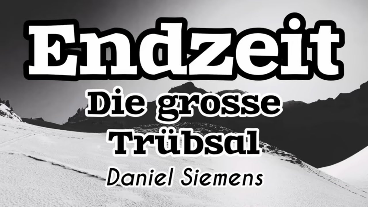 Endzeit - Die grosse Trübsal #danielsiemens #endzeit