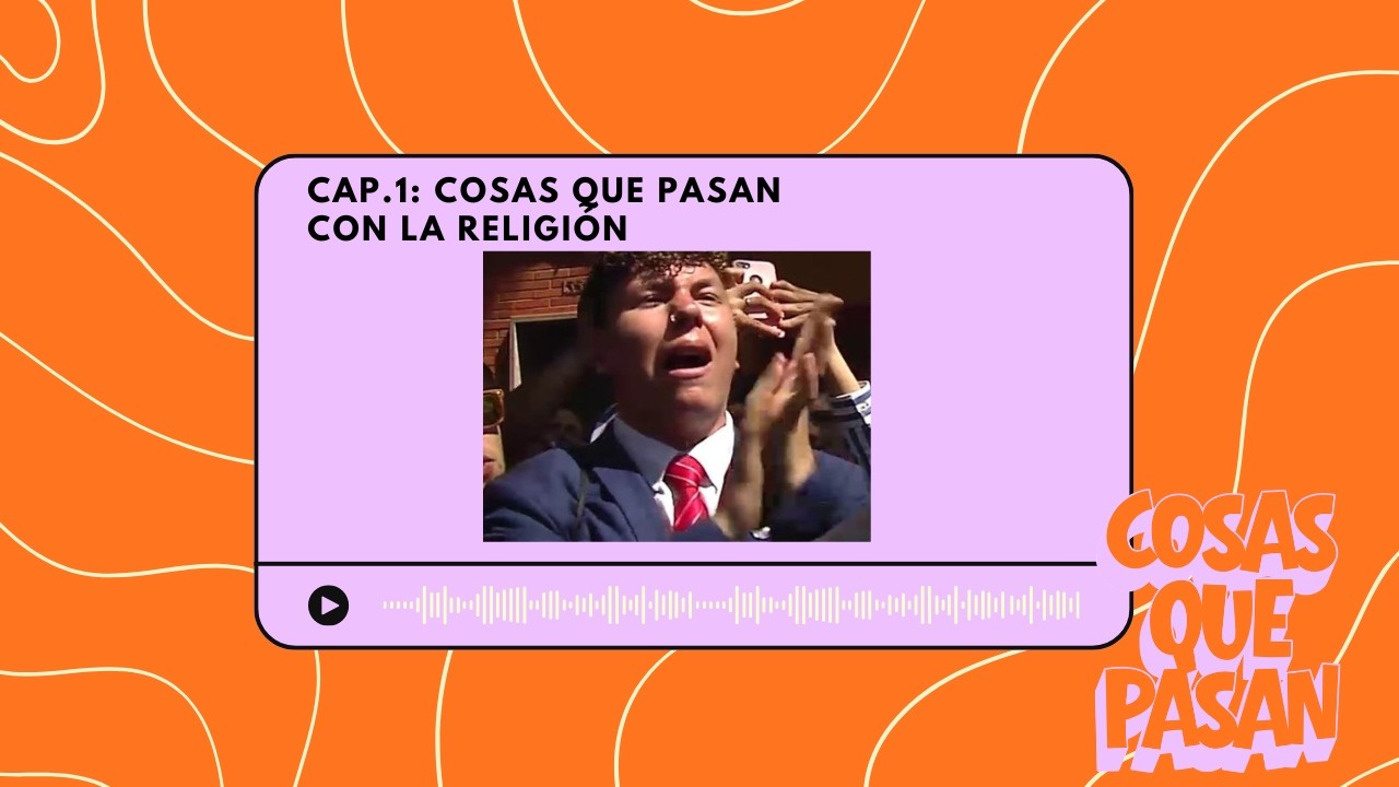 COSAS QUE PASAN CON LA RELIGI&Oacute;N | CAP&Iacute;TULO 1X01