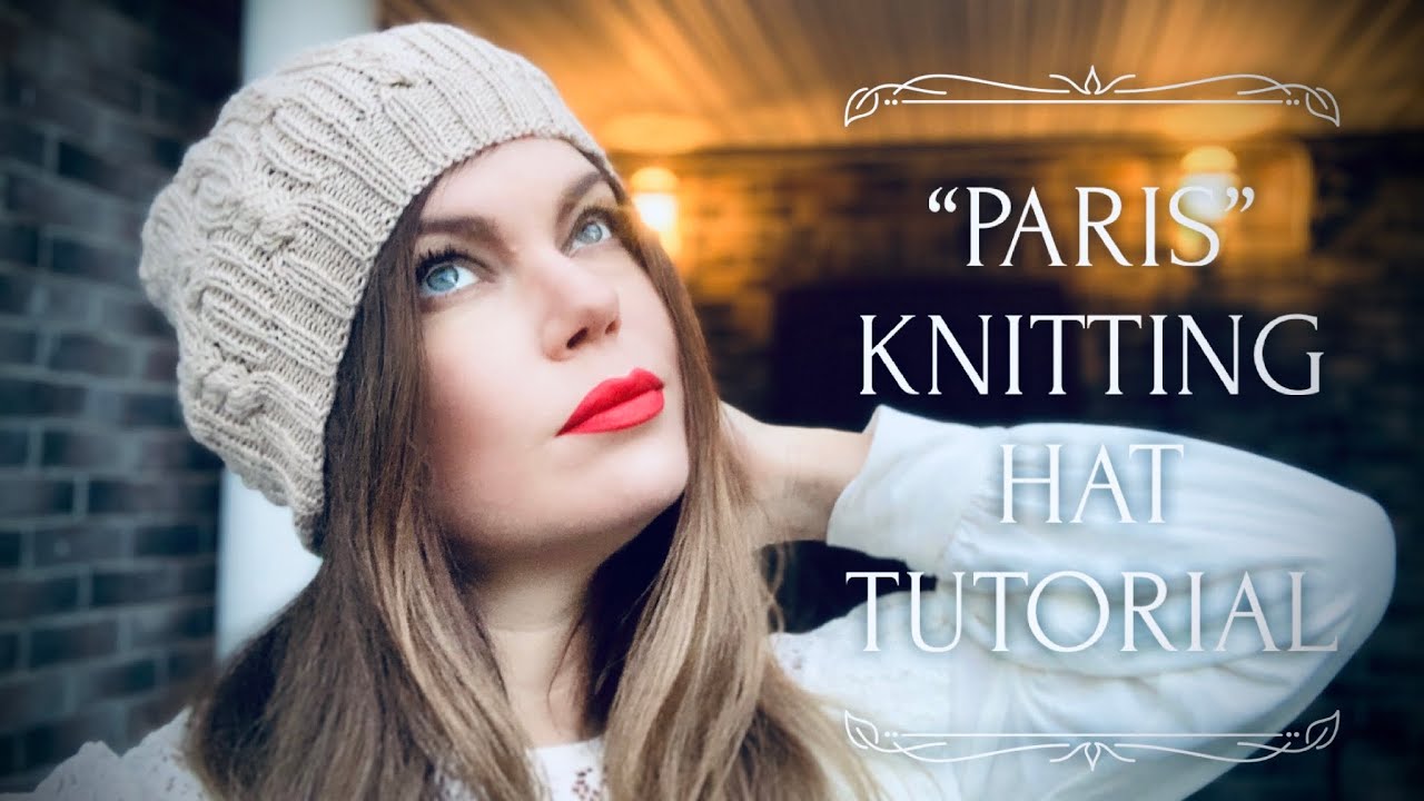 ВЯЖЕМ ШАПОЧКУ «PARIS» СПИЦАМИ / НОВАЯ ЭКСКЛЮЗИВНАЯ КЛАССИКА 🌹
