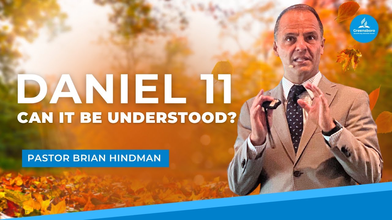 Daniel 11: Can It Be Understood? - Pastor Brian Hindman
