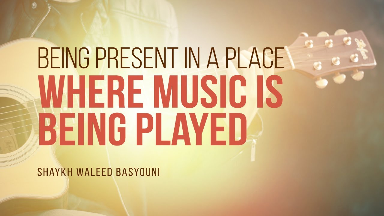 Is It Okay To Be In A Place Where Music Is Being Played? | Shaykh Waleed Basyouni | Faith IQ