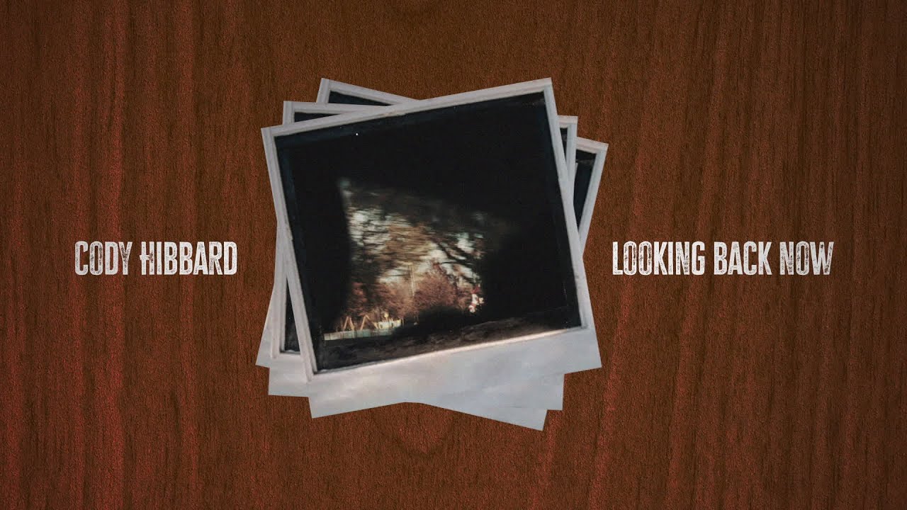 Cody Hibbard - Looking Back Now (Official Lyric Video)