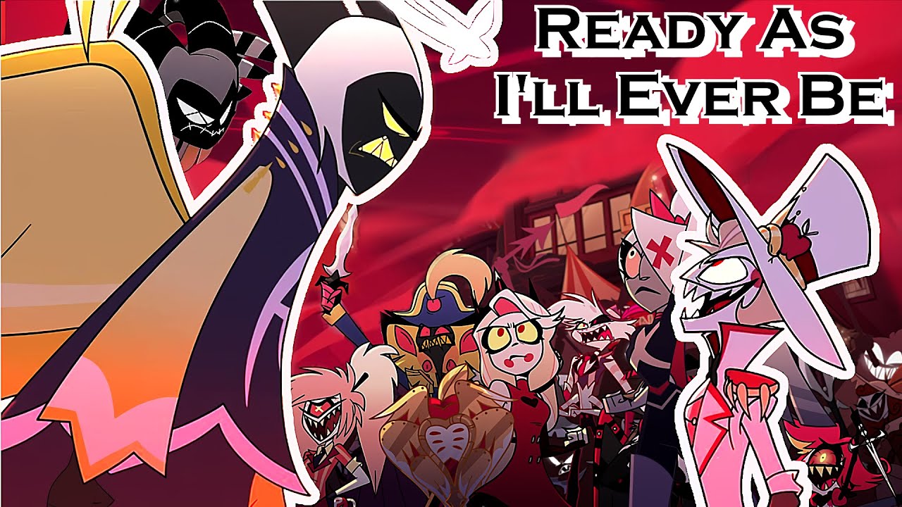 Ready As I'll Ever Be  - Hazbin Hotel Characters AI Cover (12 voices)