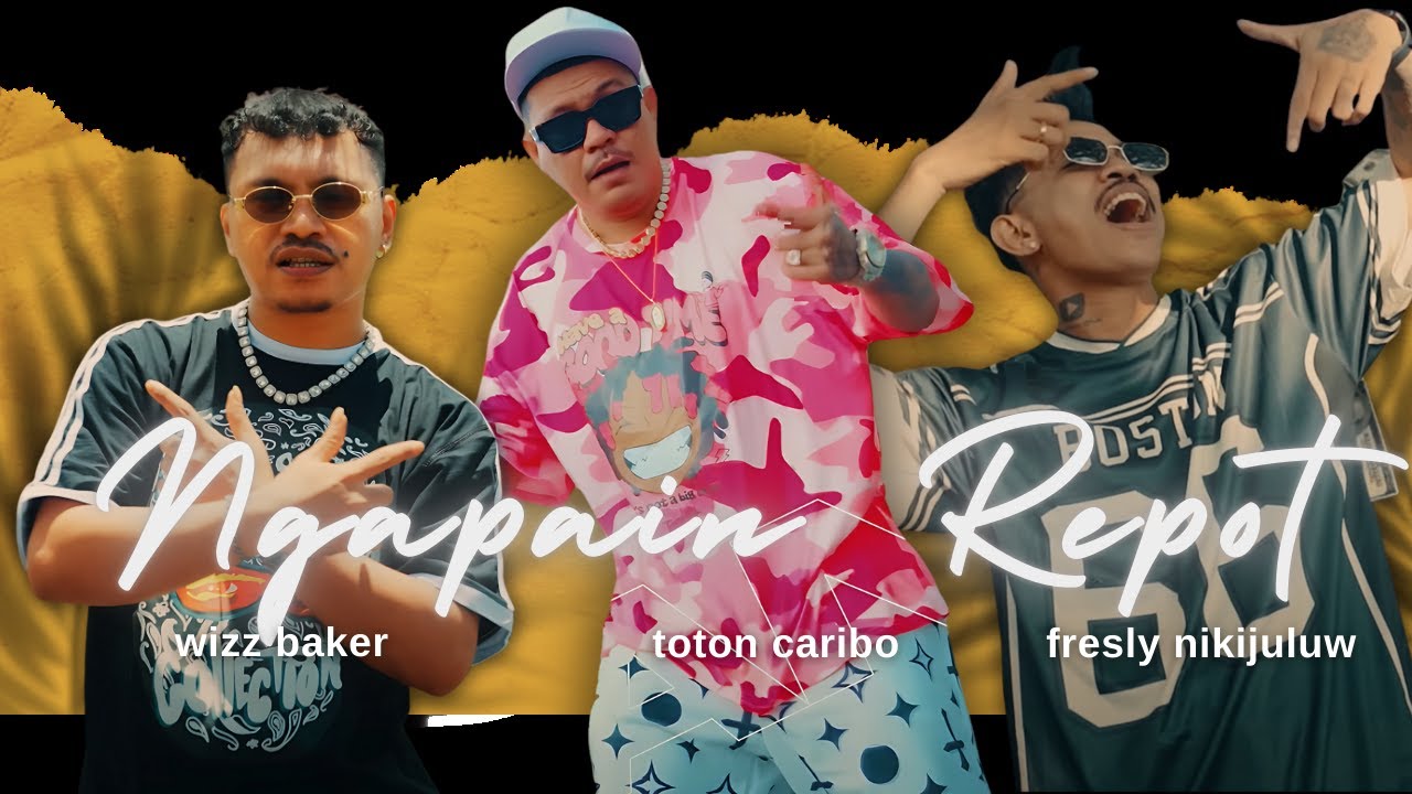 WIZZ BAKER - NGAPAIN REPOT ft. TOTON CARIBO & FRESLY NIKIJULUW || Lirik Lagu