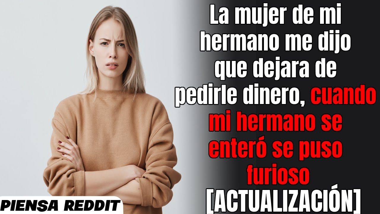 Su mujer me llamó a escondidas y me dijo que dejara de hablar con mi hermano
