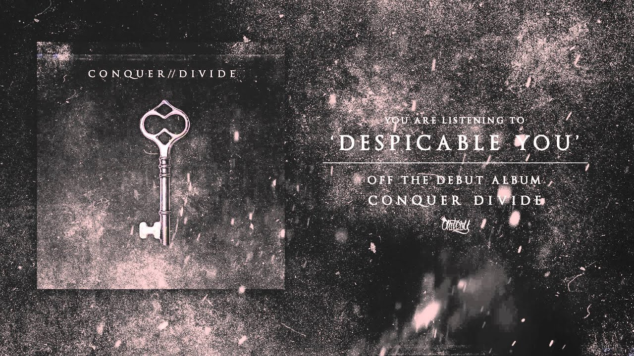 Conquer Divide -  Despicable You (Track Video)