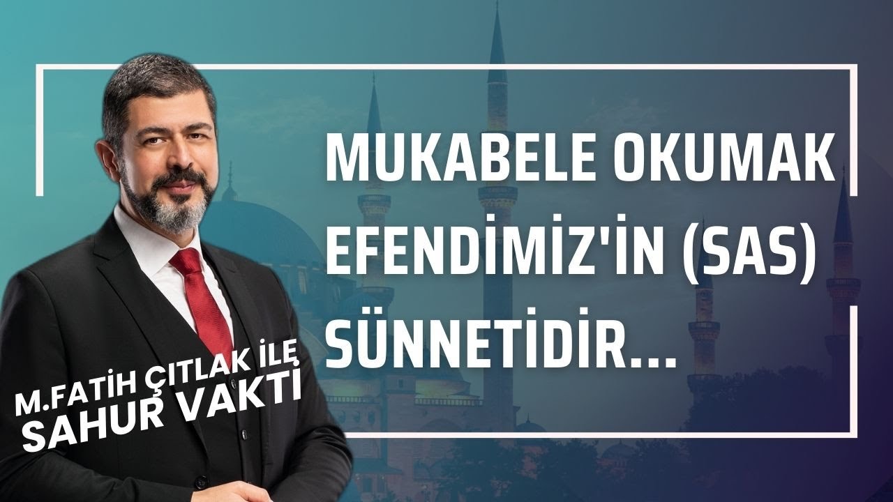Mukabele Okumak Efendimiz'in (sas) Sünnetidir I M. Fatih Çıtlak #fatihçıtlak #mfatihçıtlak