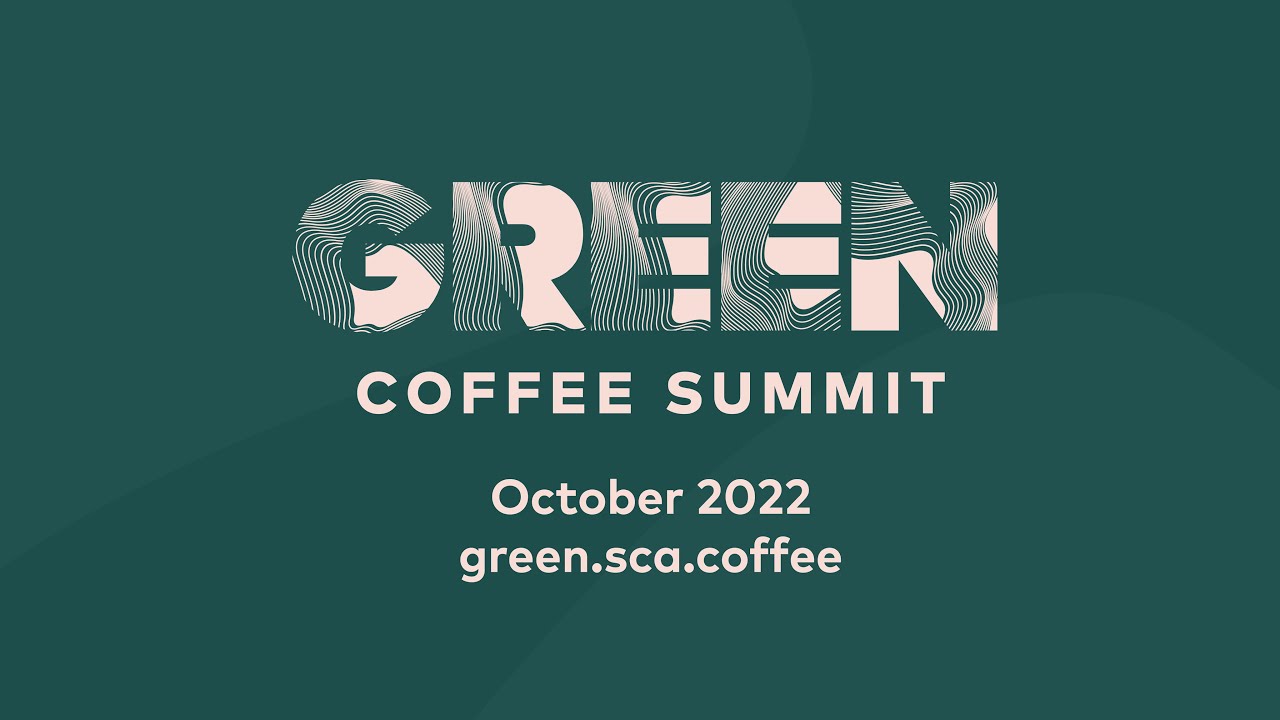 Coffee Sourcing and Production Trends 2021-2022, Revisited | Green Coffee Summit 2022