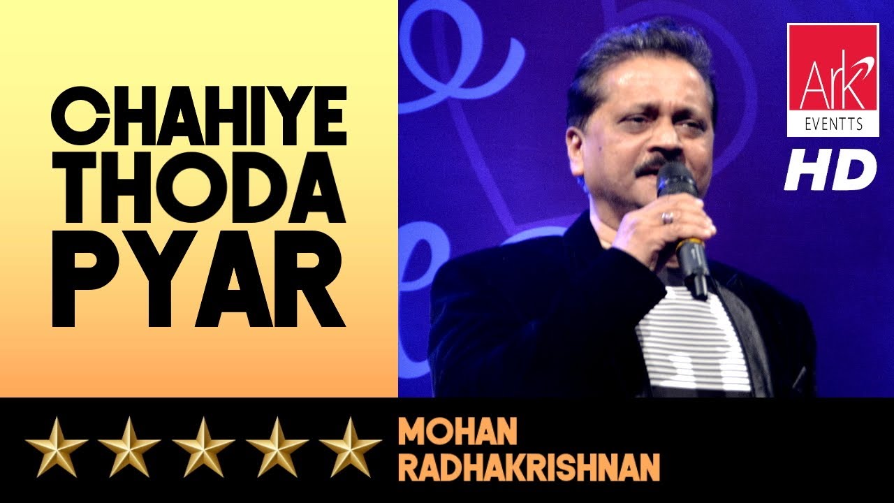 @ARKEventsindia - Chahiye Thoda Pyar - Mohan Radhakrishnan