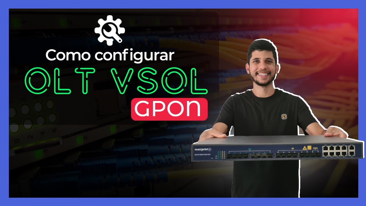 OLT V-SOLUTION - COMO CONFIGURAR SUA OLT GPON DO ZERO | HOW TO CONFIGURE VSOL OLT ON VLAN MODE