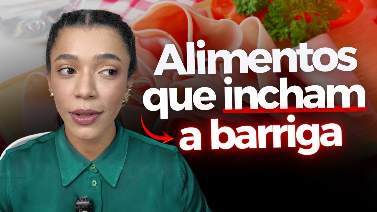 EVITE Esses 5 ALIMENTOS se Quiser DESINCHAR A BARRIGA