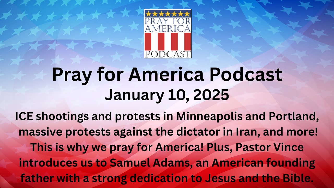 PRAY FOR AMERICA PODCAST for January 10, 2026 - Who was Samuel Adams?