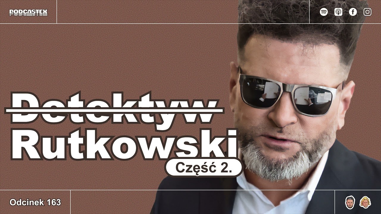 Podcastex 163: Krzysztof Rutkowski, część 2