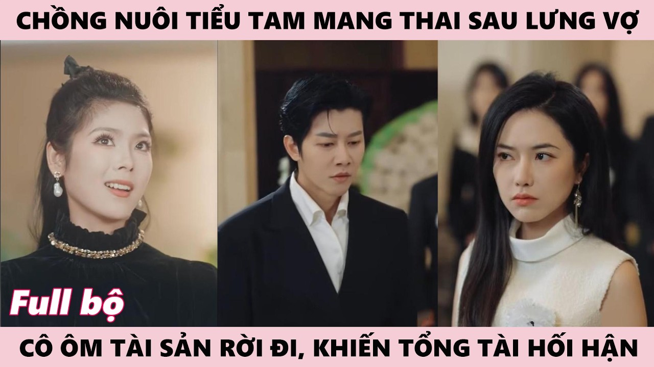 Chồng Nuôi Tiểu Tam Mang Thai Sau Lưng Vợ, Vợ Ôm Tài Sản Rời Đi Trở Về - Vị Trí Ban Đầu