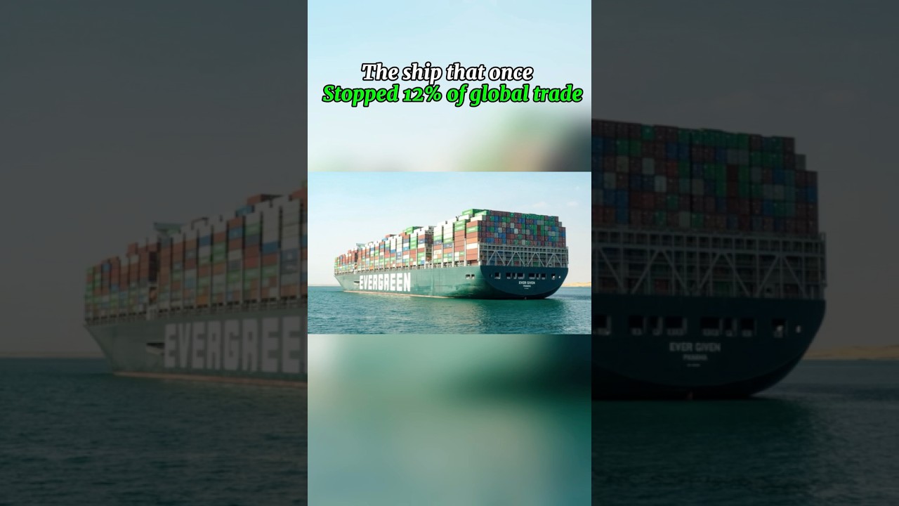 The Ship that stopped 12% of global trade