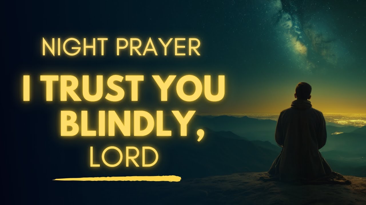 Trusting God Blindly - Powerful Night Prayer for Faith & Letting Go